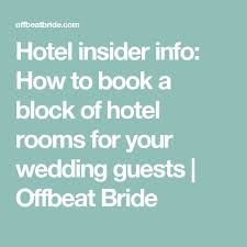 Hotel Insider Info How To Book A Block Of Hotel Rooms For Your Wedding Guests Offbeat Bride Offbeat Bride Hotels Room Hotel