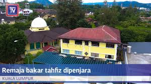 Tujuh suspek bakar tahfiz didakwa. Remaja Bakar Tahfiz Dipenjara Hingga Dapat Pengampunan Agong Youtube