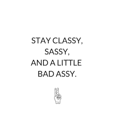 M O T D Cosmetics Stay Classy Sassy And A Little Bad Assy Funny Quote Use Motdpin For 15 Off Your Order Sassy Quotes Badass Quotes Caption Quotes
