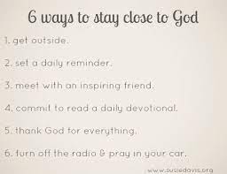 6 Ways To Stay Close To God – Susie Davis