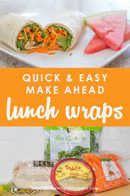 Quick Easy Make Ahead Lunch Wraps Simple Lunch Meal Prep Idea Recipe Lunch Wraps Make Ahead Lunches Lunch
