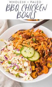 Bbq Chicken Bowls With Sweet Potatoes And Coleslaw Whole30 Recipe Recipes Healthy Recipes Food