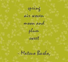 Spring Air Woven Moon And Plum Sweet Matsuo Basho Haiku Poems Moon Poems Haiku Poetry