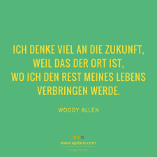 1,832,940 likes · 24,628 talking about this. Woody Allen Ich Denke Viel An Die Zukunft Agitano