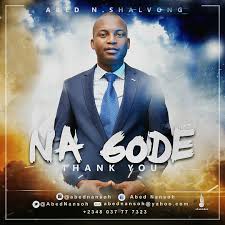 Abed N Shalvong Na Gode Download Hausa Gospel Songs