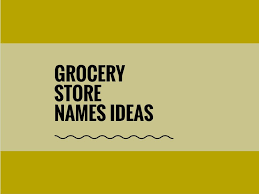 482 Best Grocery Store Names Ideas Video Infographic Store Names Ideas Catchy Business Name Ideas Grocery