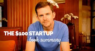 Summary of the $100 startup : The 100 Startup Pdf Book Summary By Chris Guillebeau