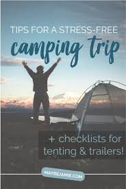 Check spelling or type a new query. Tips For A Stress Free Camping Trip Checklists For Tenting And Trailers Maybe Jamie