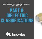 Capacitor Fundamentals: Part 8 – Dielectric Classifications