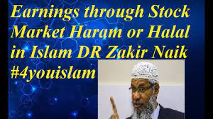 According to the view of most scholars in islam, there is nothing wrong in the investment of shares and the stock market. Earnings Through Stock Market Is Haram Or Halal In Islam Dr Zakir Naik 4youislam Youtube