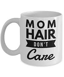 Birthday Gift Ideas For Mom From Son Amazon Practical Gifts For Mom Mom Birthday Gifts From Son Daughter Kids 11 Oz White Mug Mom Hair Dont Ca Mom Birthday Gift Mom Birthday Mothers Day Gifts Amazon