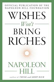 The following other wikis use this file: Wishes Won T Bring Riches Napoleon Hill Foundation