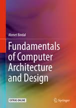Fundamentals Of Computer Architecture And Design Ahmet Bindal Springer