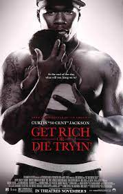 Get Rich Or Die Tryin 2005 How To Get Rich Inspirational Movies Rap Music