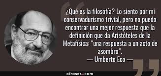 I hope you've done your brain exercises. Umberto Eco Que Es La Filosofia Lo Siento Por Mi Conservadurismo Trivial Pero No Puedo Encontrar Una Mejor