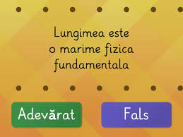 Testeaza cunostintele elevilor despre sistemul international de marimi fizice si unitati de masura. Fenomene Fizice Si Marimi Fizice Wahr Oder Falsch