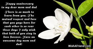 I don't know what to give two people who already have everything, so let me just give this heartwarming wish that you will stay in there are no two dearer parents than you, mom and dad. Happy Anniversary To My Dear Mom Anniversary Message For Parents