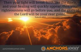 Then Your Light Will Break Forth Like The Dawn And Your Healing Will Quickly Appear Then Your Righteousness Will Go Before Verse Quotes Righteousness Isaiah