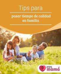Tips Para Pasar Tiempo De Calidad En Familia En 2020 Tiempo En Familia Tiempo De Calidad Ser Mama