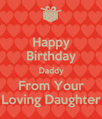 Let's enjoy your special day and savour our time together! Happy Birthday Daddy From Your Loving Daughter Poster Blah Keep Calm O Matic