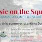 Music on the Square Summer Concert Series 2026
