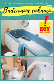Hier Erfahren Sie Alles Rund Um Badewannen Einbauen Austauschen Reparieren Eingebaute Badewanne Badewanne Badewanne Selber Bauen