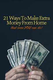 21 Ways To Make Extra Money From Home Extra Money Earn Extra Money Make Money From Home