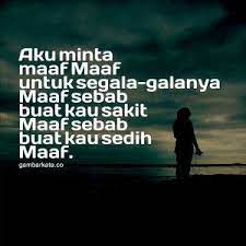 Terkadang banyak orang yang mencoba menjadi bijaksana namun pada kenyataanya masih belum melakukan apa yang ia. Kata Kata Sedih Minta Maaf