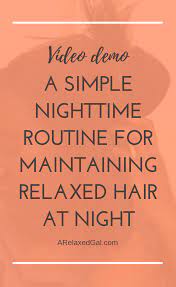 Simple Nighttime Routine For Relaxed Hair Relaxed Hair Relaxed Hair Care Relaxed Hair Journey