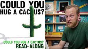 My imagination escaped and this is what happened. Could You Hug A Cactus Read Along Youtube