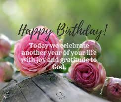 Celebrate your birthday but never forget to give thanks to god for the many wonderful things you have received in life. Happy Birthday Messages Happy Birthday Today We Celebrate Another Year Of Happy Birthday Messages Birthday Happy Birthday Today