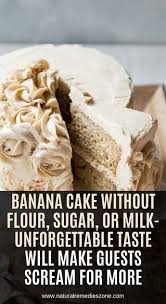 Banana Cake Without Flour Sugar Or Milk Unforgettable Taste Will Make Guests Scream For More Sugar Free Desserts Healthy Sweets Food