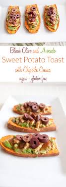 Black Olive And Avocado Sweet Potato Toast With Chipotle Crema Vegan Gluten Free This Healthy Snack Is Sweet Spicy Salty Sweet Potato Toast Food Recipes