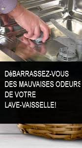 Debarrassez Vous Des Mauvaises Odeurs De Votre Lave Vaisselle Lave Vaisselle Vaisselle Lave