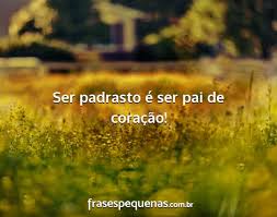 Maybe you would like to learn more about one of these? Ser Padrasto E Ser Pai De Coracao