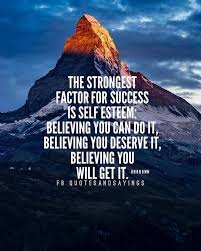 The strongest factor for success is self esteem: believing you can do it  believing you deserve it believing you will get it. -unknown #quotes  #sayings #proverbs #thoughtoftheday #quoteoftheday #motivational  #inspirational #inspire #motivate #