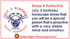 It talks about the future, characteristics, and possible circumstances of a certain individual. July 3 Zodiac Full Horoscope Birthday Personality Zsh