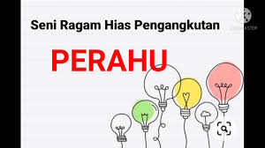 Bab 1 seni ragam hias pengangkutan, alat permainan rakyat dan alat domestik psv tingkatan 2. Seni Ragam Hias Perahu Pengangkutan Tradisional Youtube