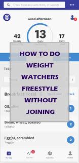 How To Do Weight Watchers Freestyle Without Joining