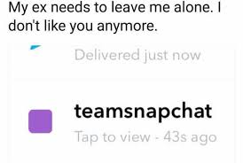 Dopl3r Com Memes My Ex Needs To Leave Me Alone I Dont Like You Anymore Delivered Just Now Teamsnapchat Tap To View 43s Ago