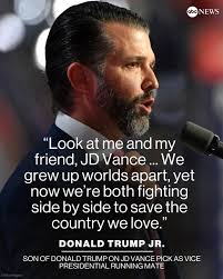 Look at me and my friend, JD Vance ... We grew up worlds apart, yet now,  we're both fighting side by side to save the country we love." Donald Trump  Jr. addressed