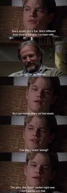That way you can go through the rest of your life without having to really know anyone. 20 Good Will Hunting Quotes Ideas Good Will Hunting Good Will Hunting Quotes Hunting Quotes
