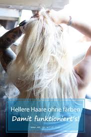 haare naturlich aufhellen mit diesen 9 hausmitteln we go wild haare naturlich aufhellen haare heller machen haare aufhellen