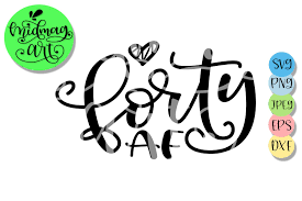 Forty Af Svg 40th Birthday Svg 265937 Svgs Design Bundles 40th Birthday Svg Design Bundles