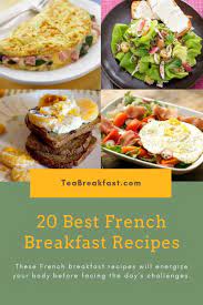 French Breakfast Recipes Are Satisfying And Full Of Nutrients These 20 Recipes Are Great Inspirati French Breakfast Recipes Breakfast Recipes French Breakfast