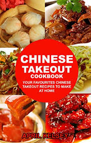Make your family happy every night of the week with meal recipes from my food and family. Chinese Takeout Cookbook Your Favourites 57 Chinese Takeout Recipes To Make At Home Chinese Takeout Cookbooks Book 2 Ebook Kelsey April Amazon In Kindle Store