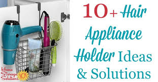 First, take every beauty product you have out of its drawer, bin, cabinet, etc. Hair Appliance Holder Ideas Solutions