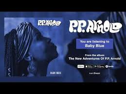P P Arnold Baby Blue Official Song Stream Album Out August 9th 2019 Youtube Songs Album Soul Singers