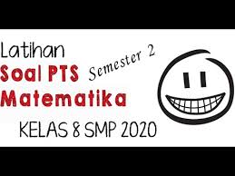 Soal dan pembahasan ukk matematika smp kelas 7 tahun 2013. Latihan Soal Pts Matematika Kelas 8 Semester 2 Tahun 2020 Youtube