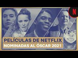 De las ocho candidatas este año a mejor película, dos (mank y el juicio de los 7 de chicago) pueden aquí, una lista de los títulos nominados al oscar que están disponibles para el público argentino: Las Peliculas De Netflix Nominadas Al Oscar 2021 Youtube